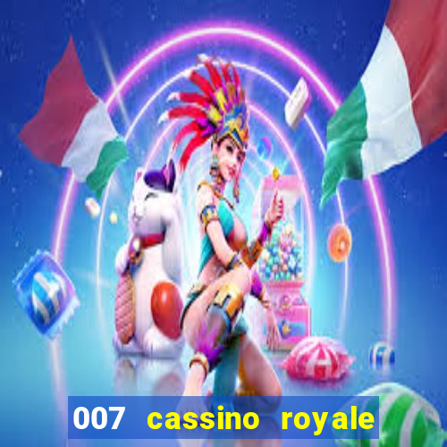 007 cassino royale filme completo dublado